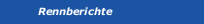Rennberichte